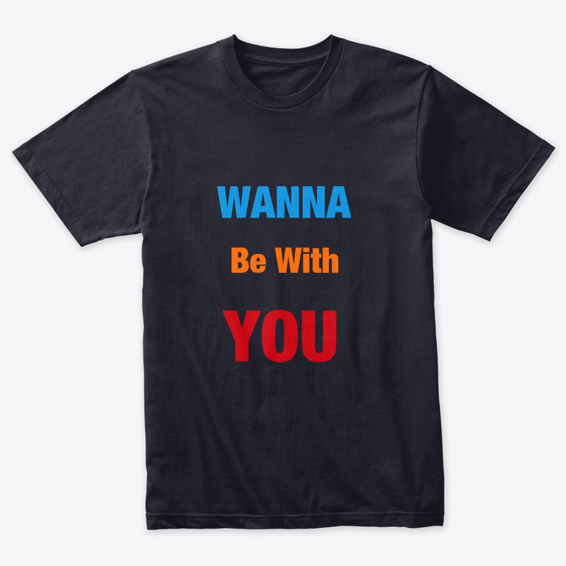 WANNA BE WITH YOU