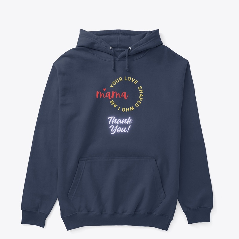 Your Love Shaped Me Mother's Day Design