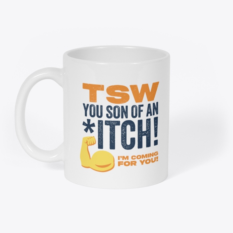 TSW, You Son of an *ITCH!