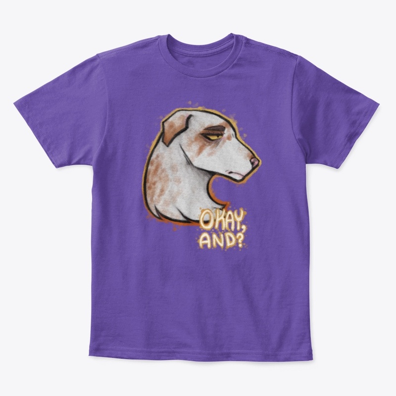 Okay And? Dog