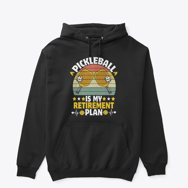 Pickleball is My Retirement Plan Pickleb