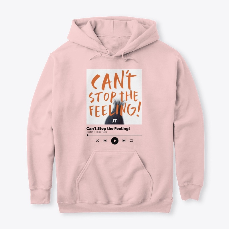 Cant Stop the Feeling-Comfort Tee&Hoodie