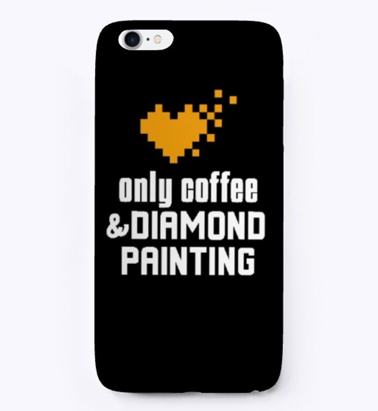 Only Coffee and Diamond Painting