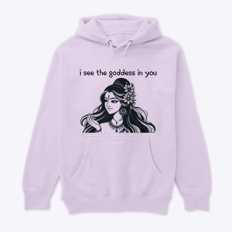 I see the goddess in you