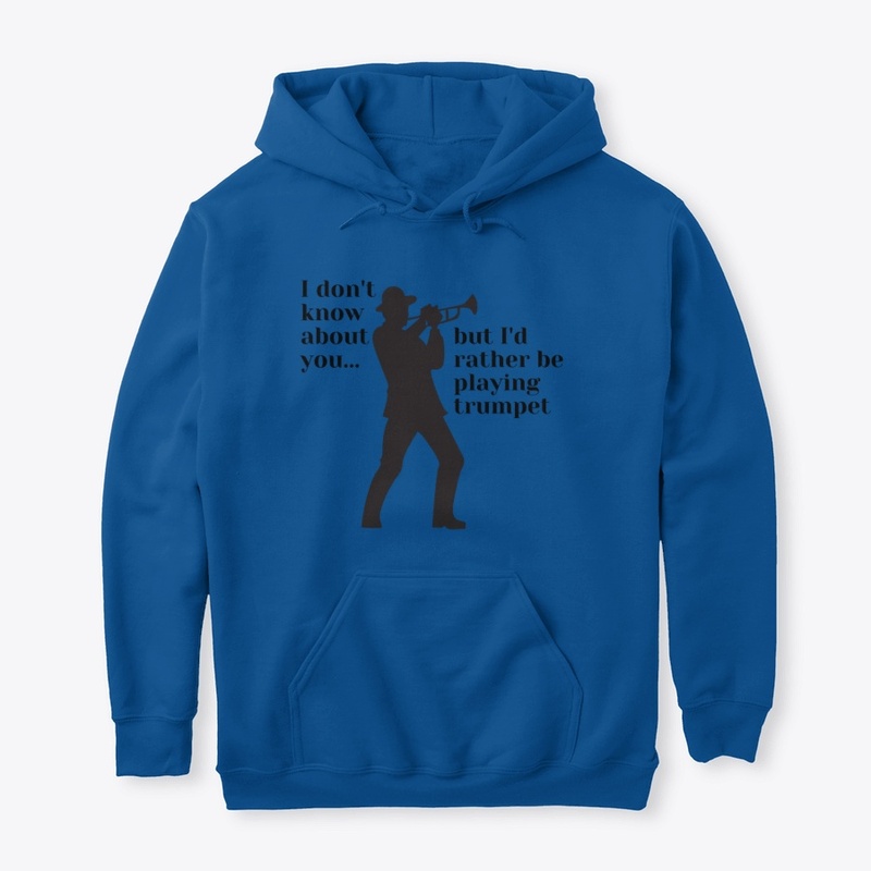 I'd rather be playing the trumpet