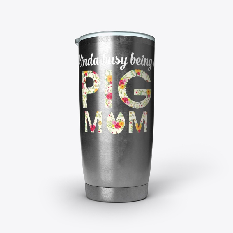 KINDA BUSY BEING A PIG MOM