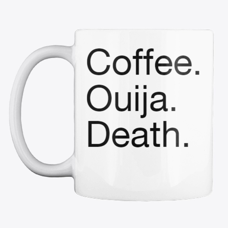 Coffee. Ouija. Death. 
