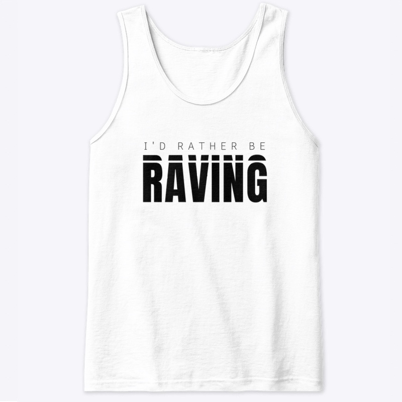 I'd Rather Be Raving