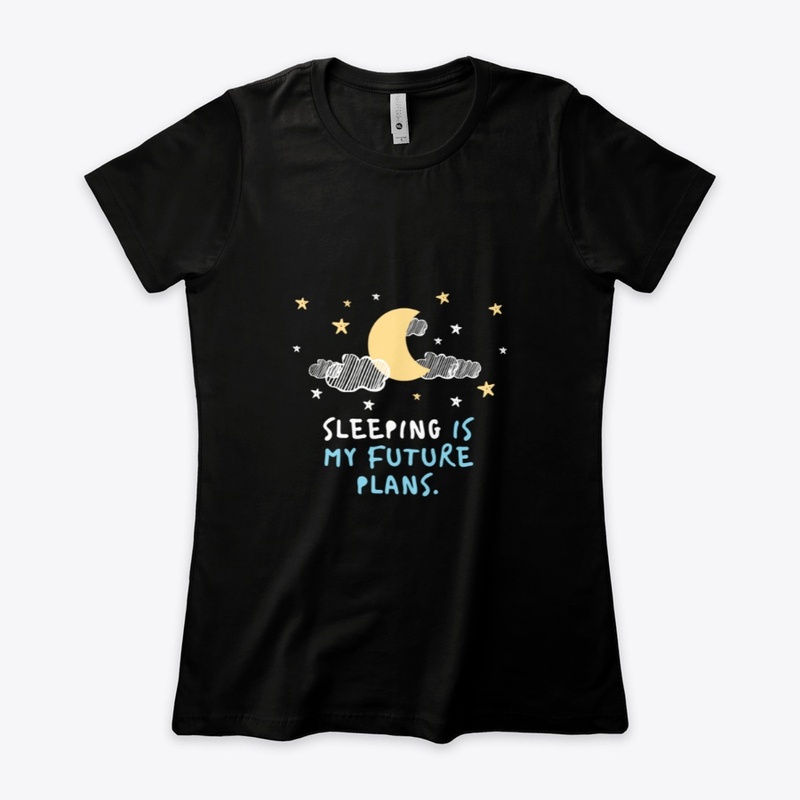 Sleeping is my future plans