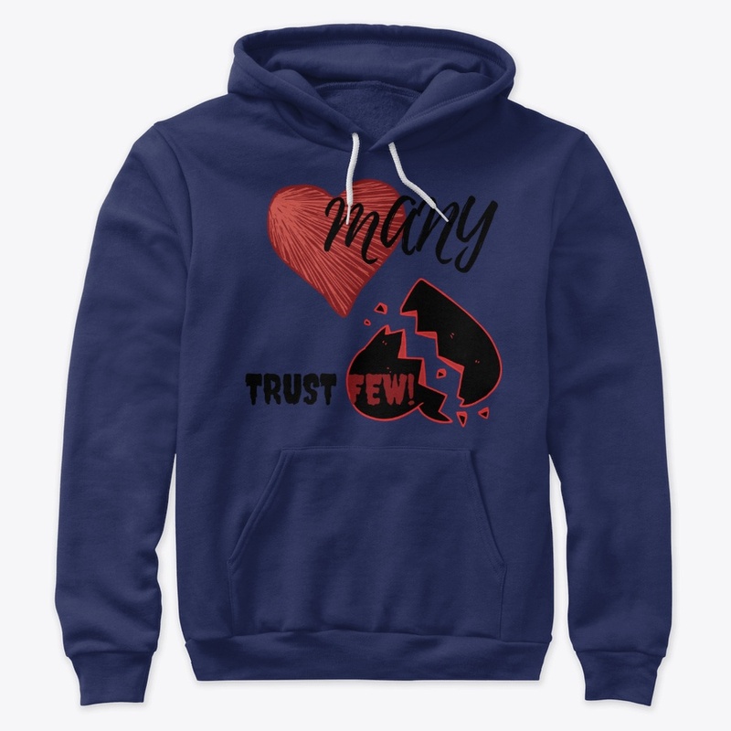 LOVE MANY, TRUST FEW!
