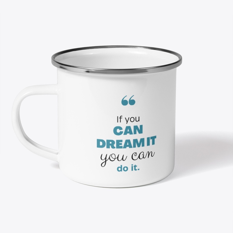 If You Can Dream It You Can Do It