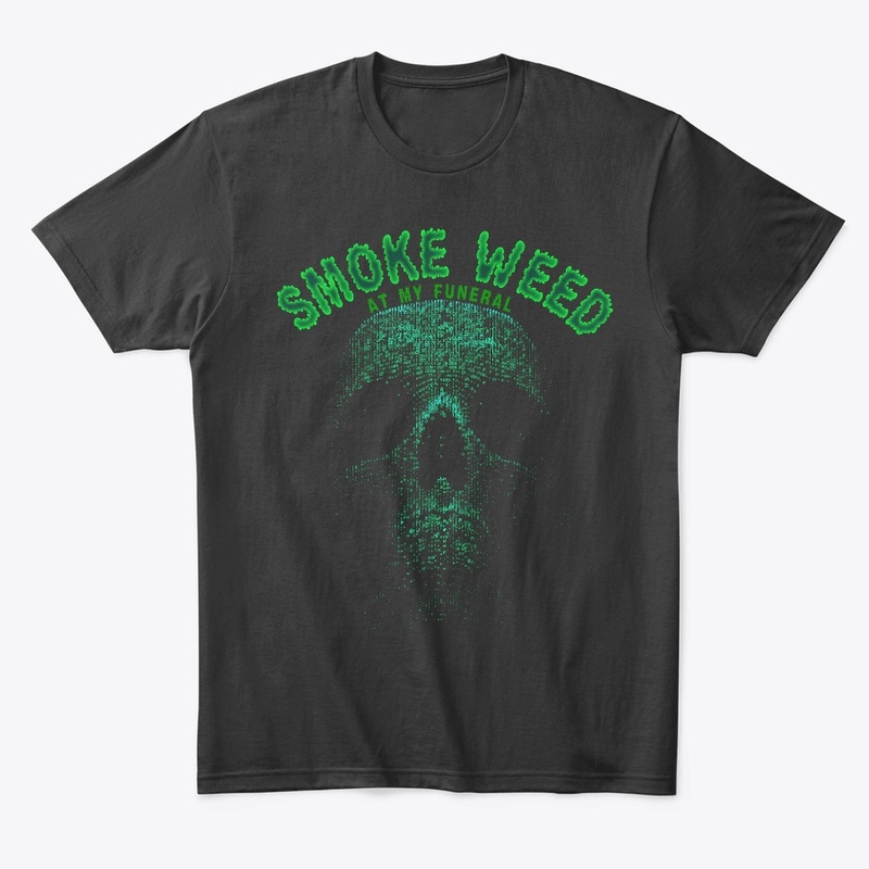 Smoke Weed At My Funeral
