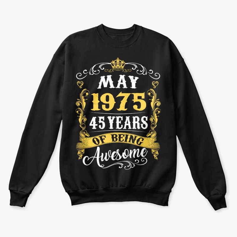 MAY 1975 45 YEARS OF BEING AWESOME