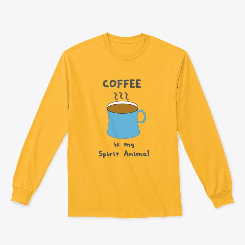 Coffee is my spirit Animal
