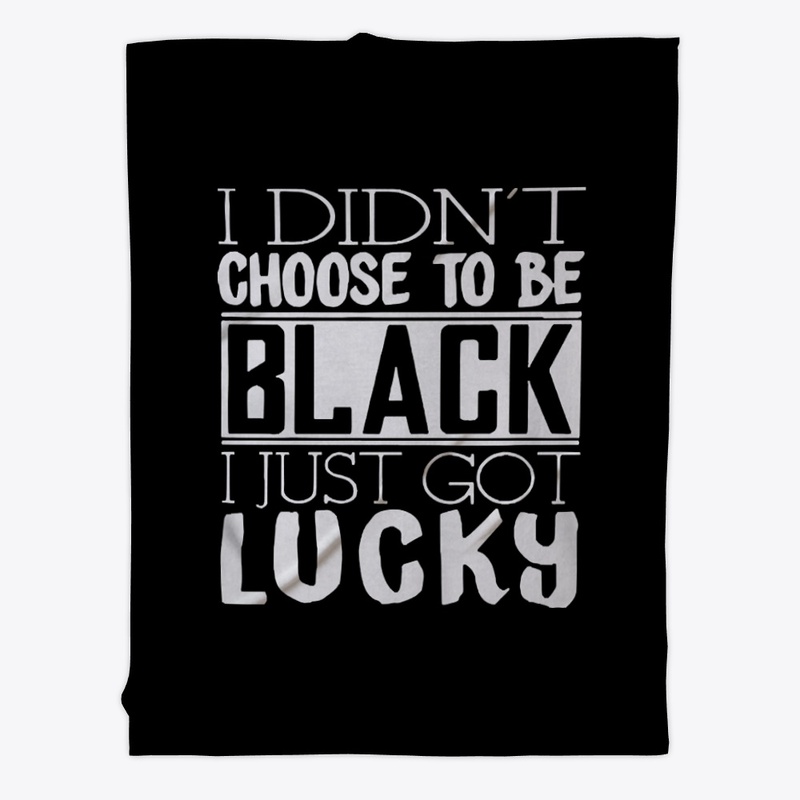 I Just Got Lucky To Be Black