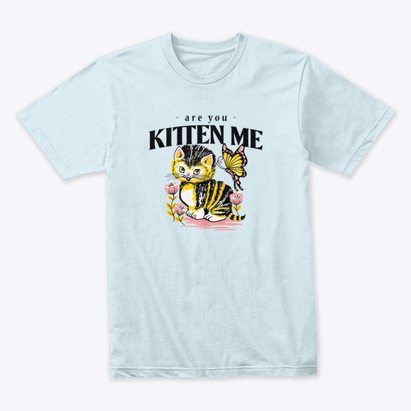 Are you Kitten me