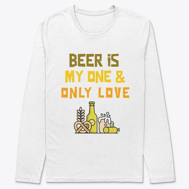 Beer Is My One And Only Love