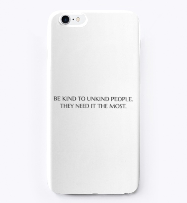 BE KIND TO UNKIND PEOPLE 
