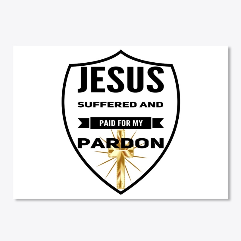 Jesus Suffered And Paid For My Pardon