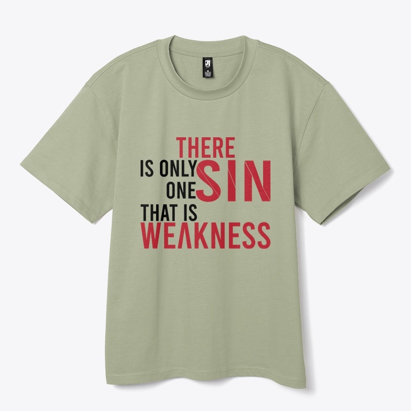 There is only one Sin, That is weaknesss