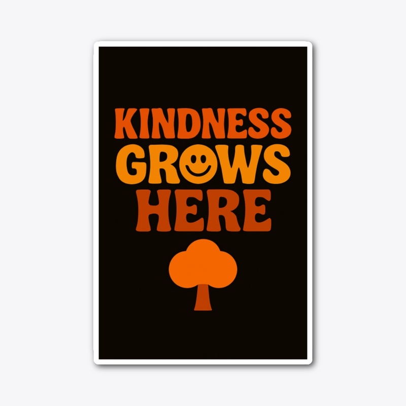 Kindness Grows Here