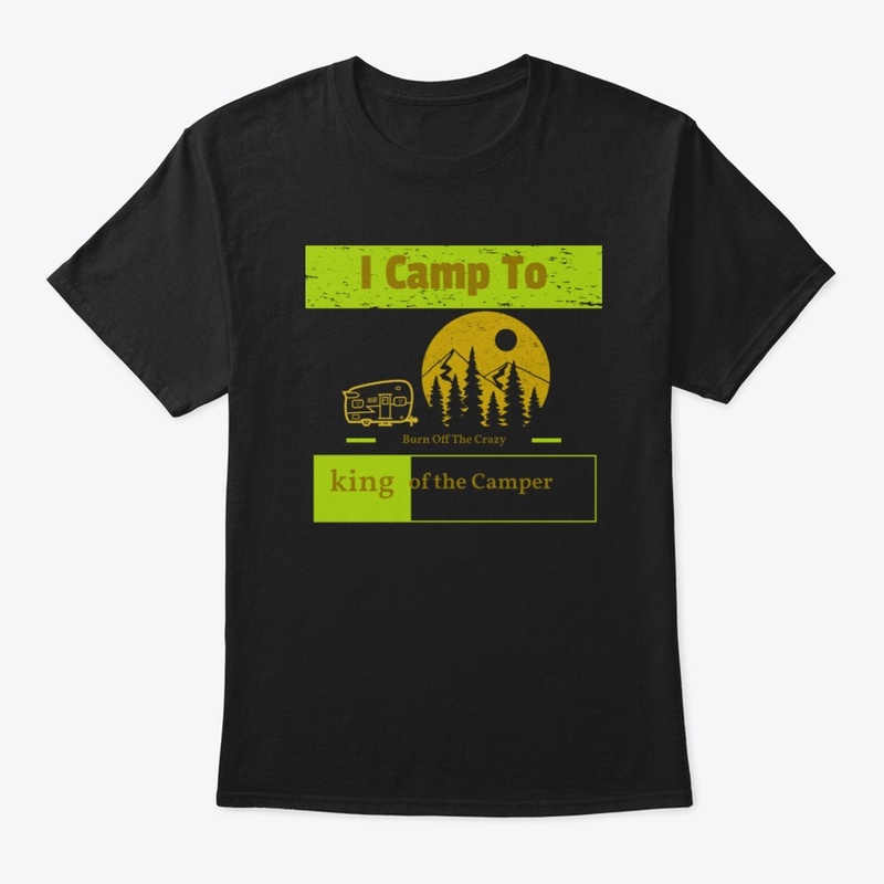 FOR Camping Life LOVERS "KING OF CAMP.. 