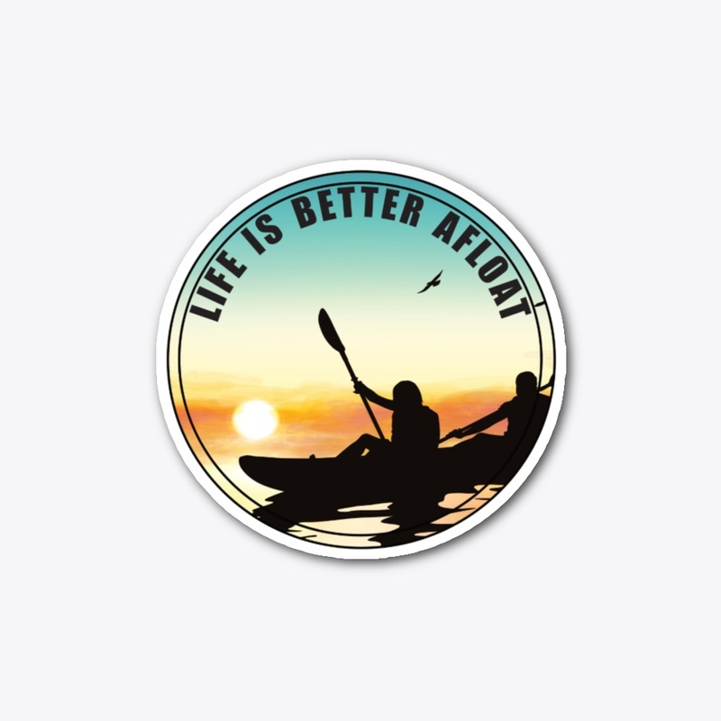 Life is Better Afloat Kayakers
