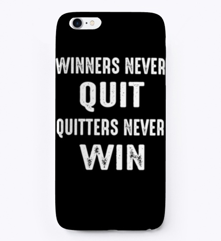 Winners Never Quit & Quitters Never Win 