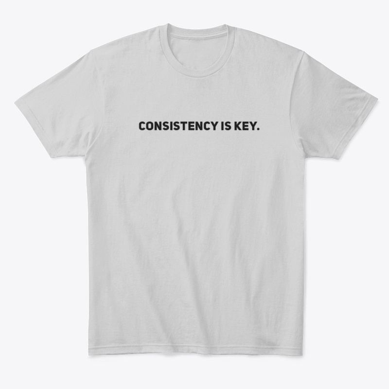 Consistency is key.