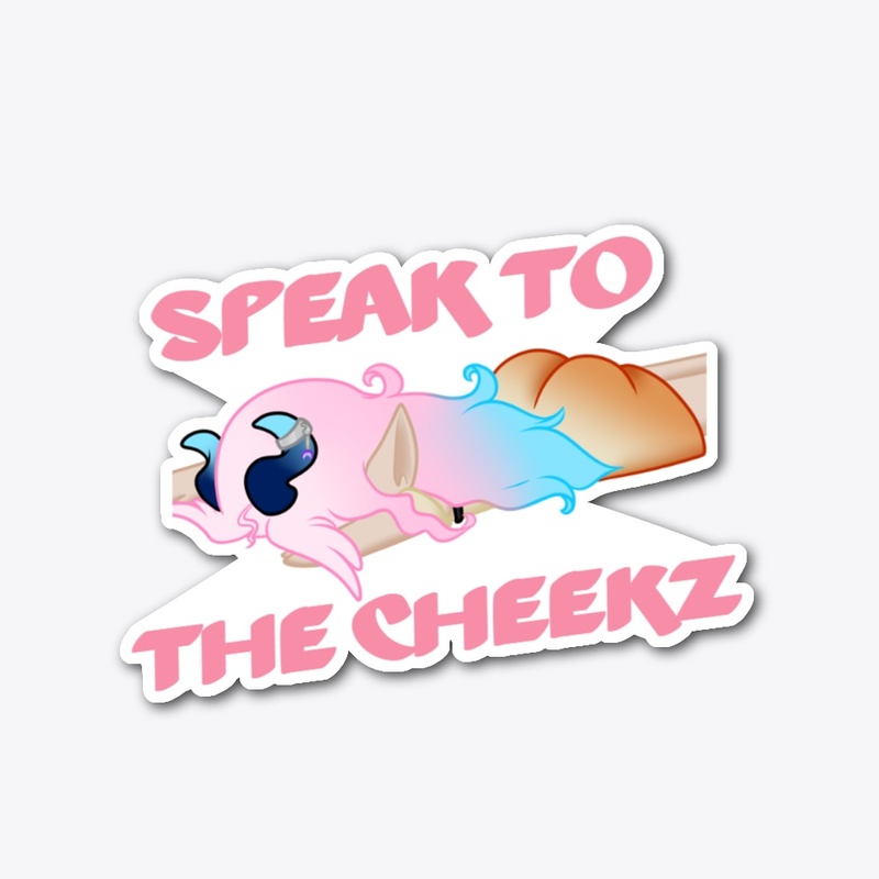 Speak to the Cheekz