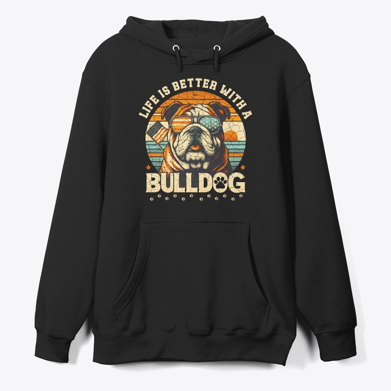 LIFE IS BETTER WITH A BULLDOG