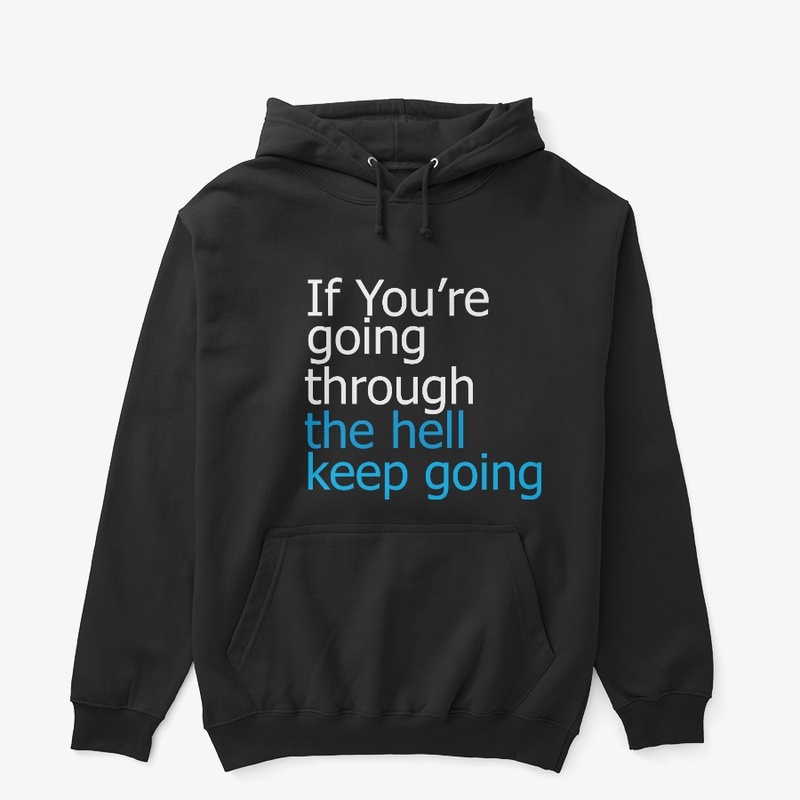 Keep Going through the hell designs