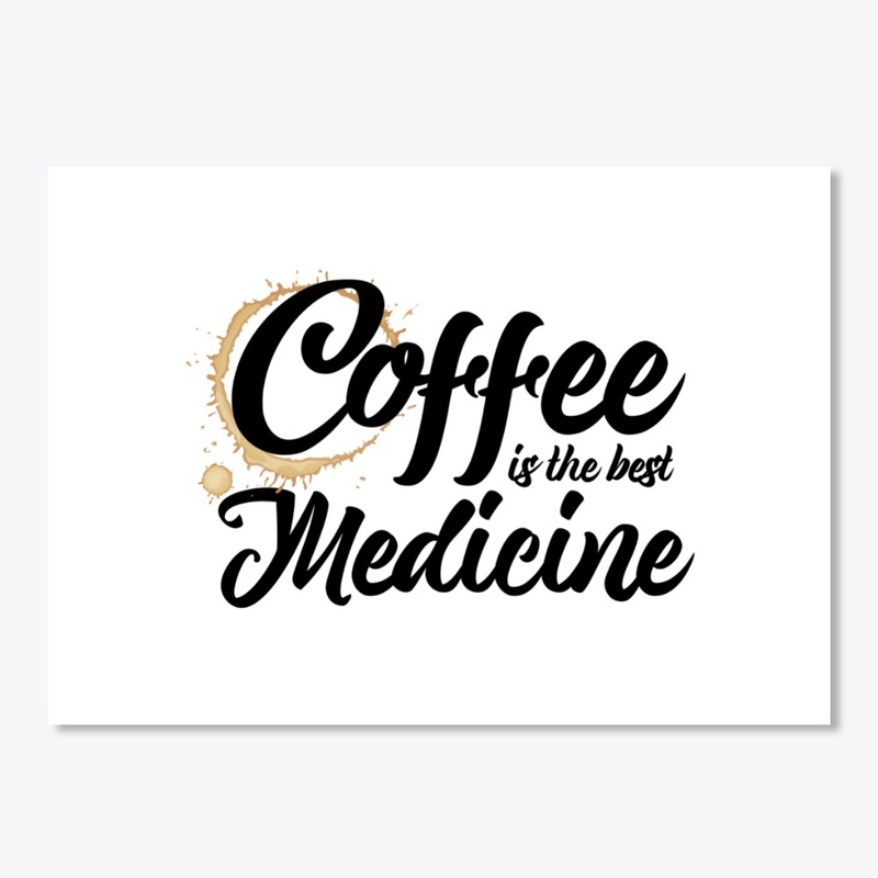 Coffee is the best medicine
