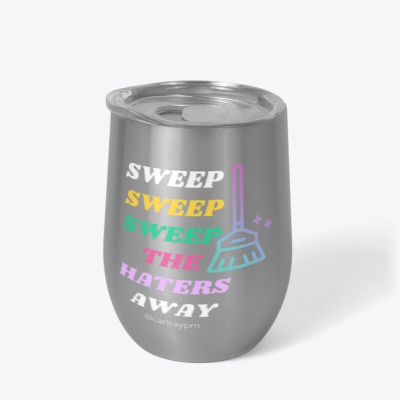 Sweep and Sip,the haters away..