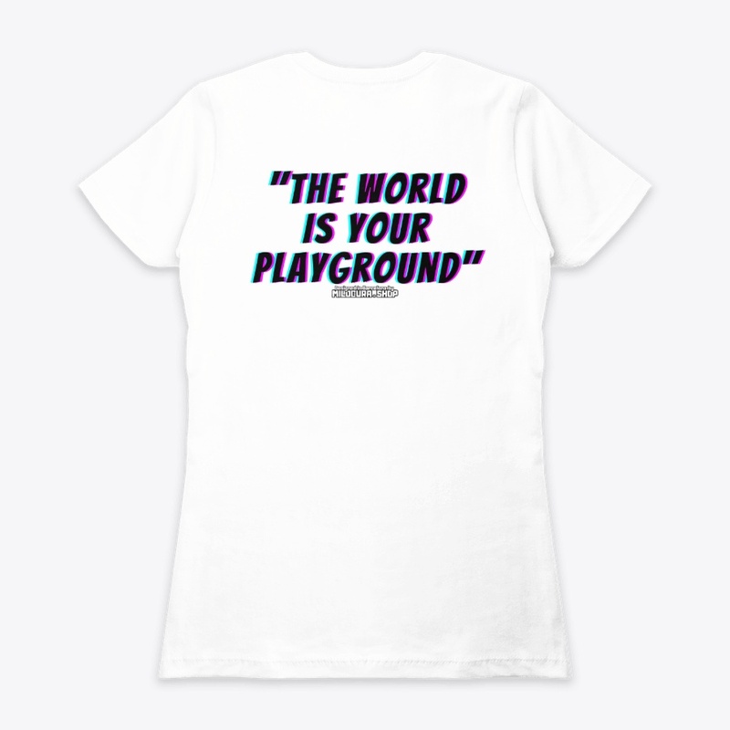 "The world is your playground"
