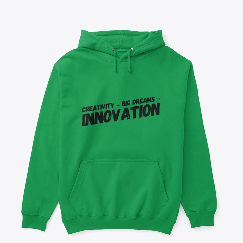 Creativity + Big Dreams = Innovation