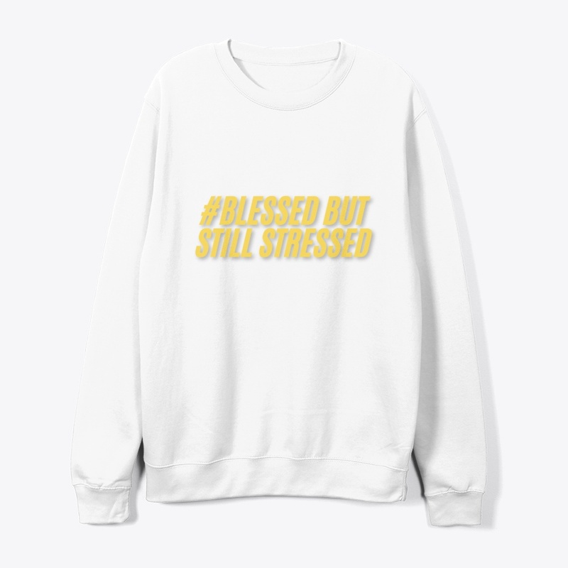 Blessed but Still Stressed T-Shirt Desig