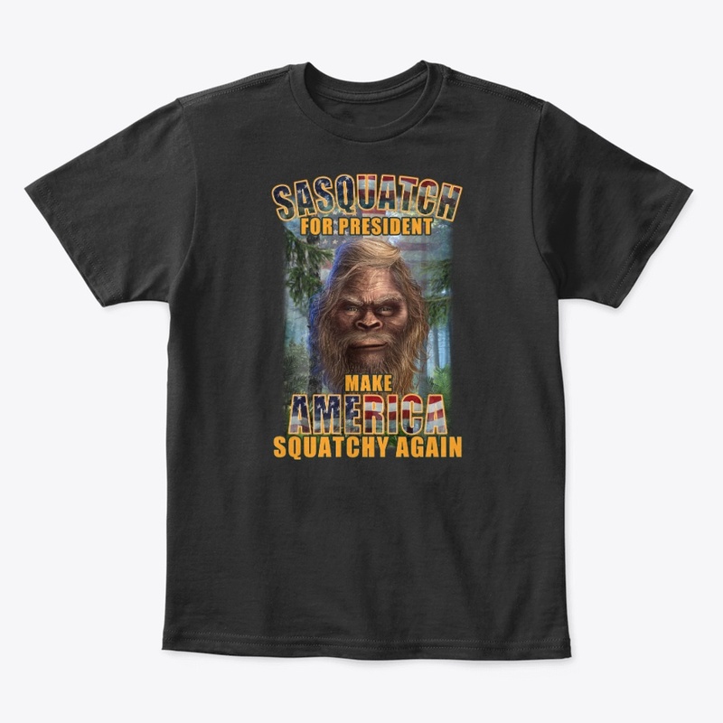 SASQUATCH FOR PRESIDENT - M.A.S.A.