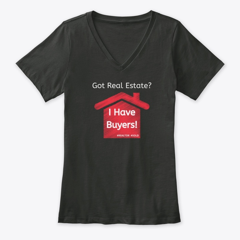 Got Real Estate? I Have Buyers! Apparel