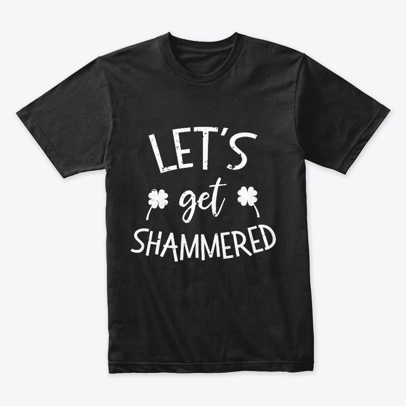 Click Buy Lets Get Shammered St Patr