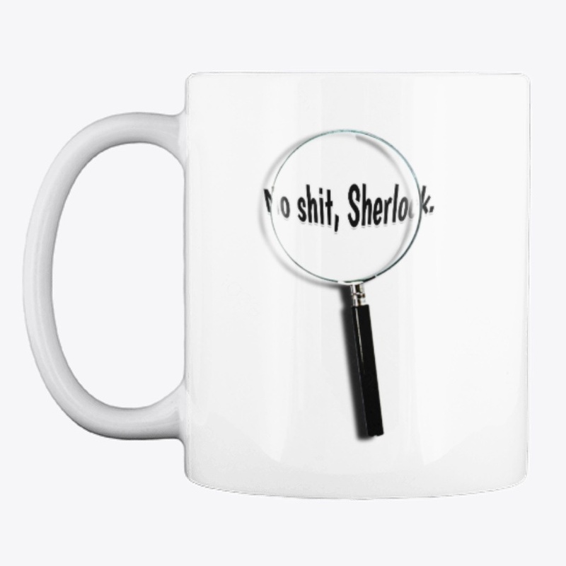 No shit, Sherlock.