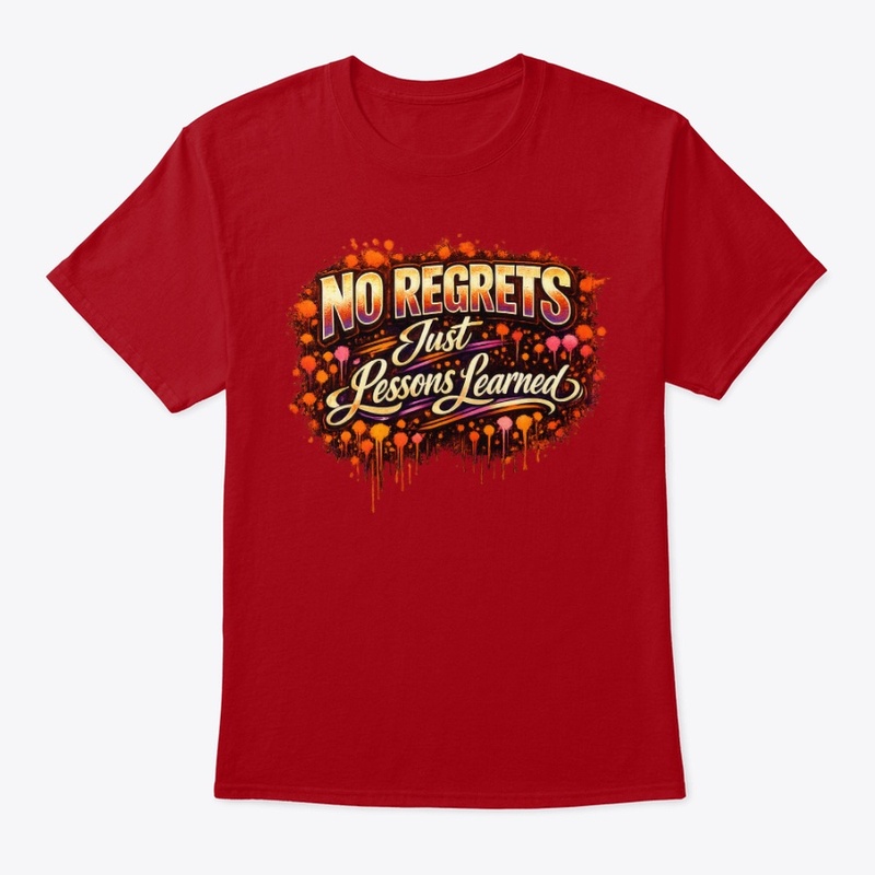 No Regrets, Just Lessons Learned