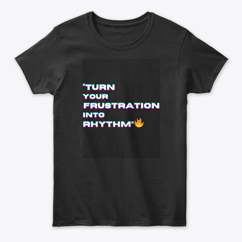  "Turn Your Frustration into Rhythm"