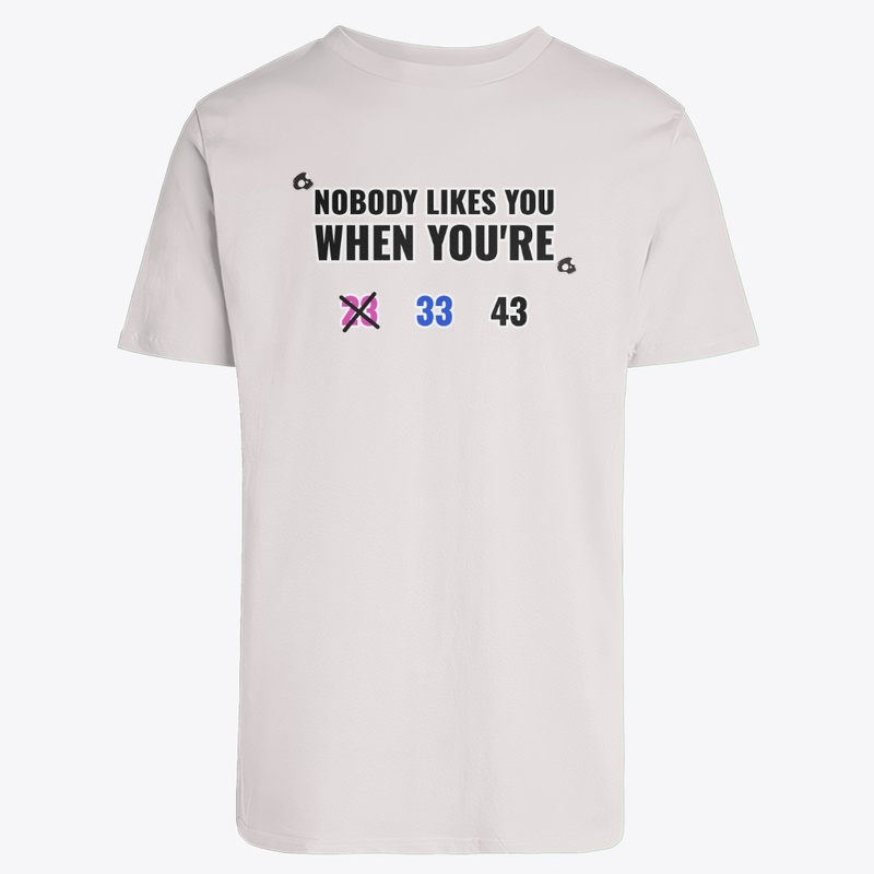 Nobody Likes You When You're