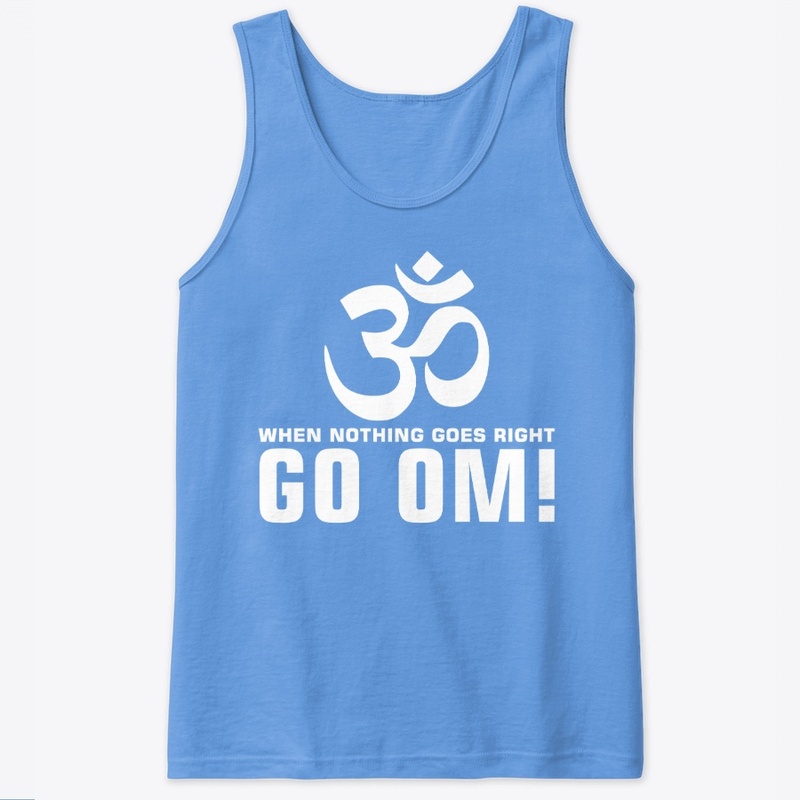 OM | when nothing goes right GO OM!