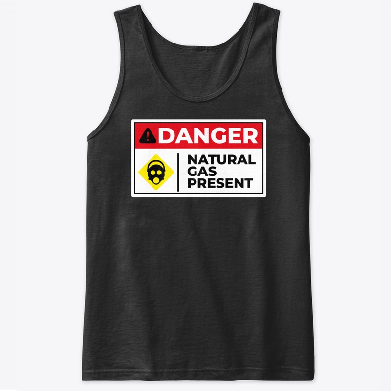Danger Natural Gas Present Funny Fart Jo