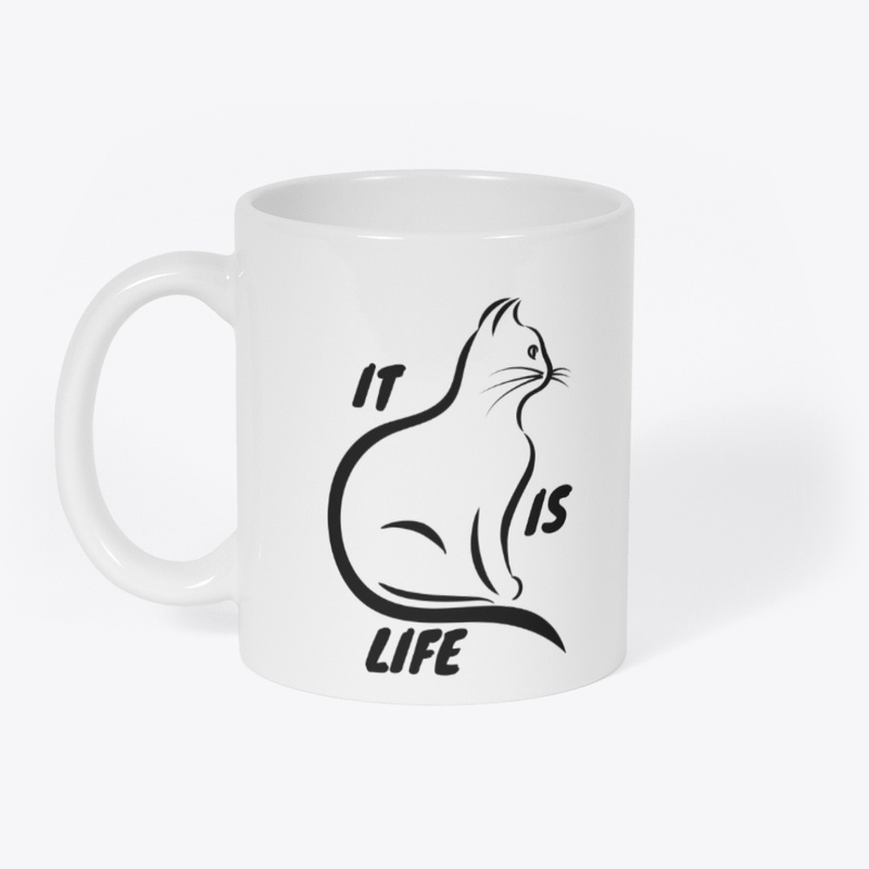IT IS LIFE FUNNY CAT DESIGN