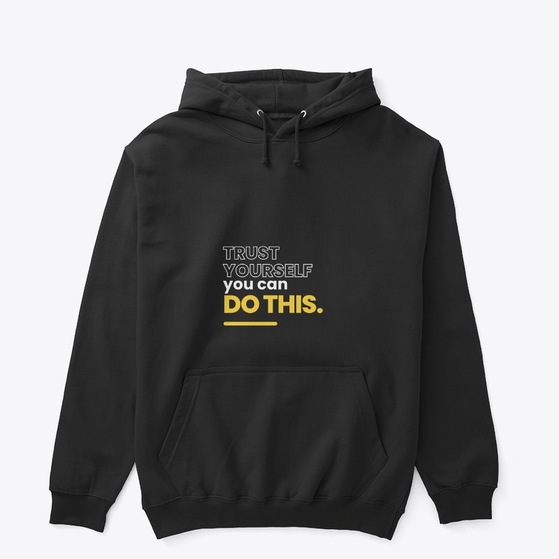 Trust Yourself You Can Do This