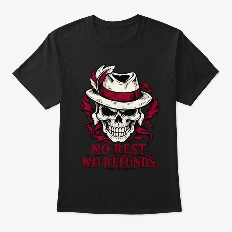 No Rest No Refunds Skull