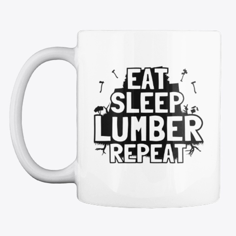Eat, Sleep, LUMBER, Repeat Mug
